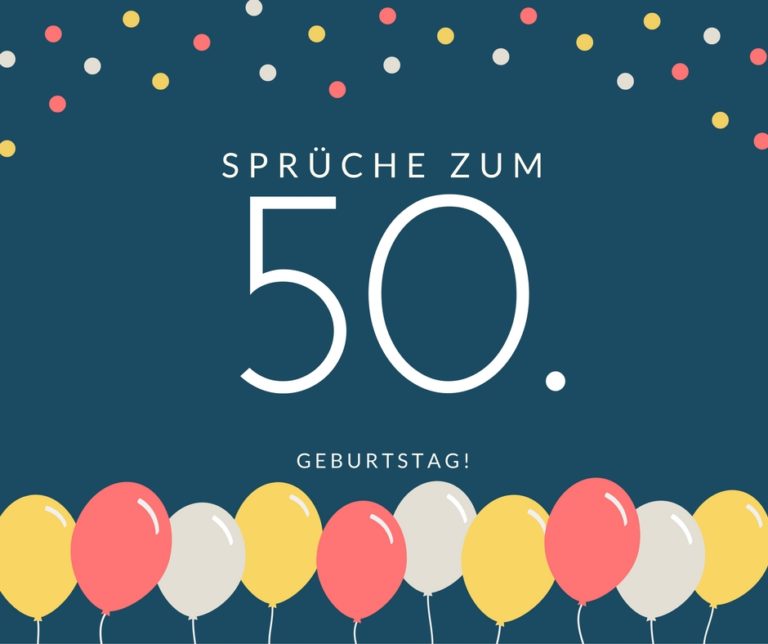 Sprüche zum 50. Geburtstag Die besten & schönsten Sprüche